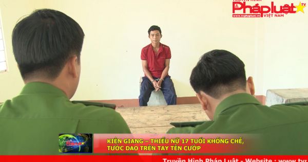 Kiên Giang – Thiếu nữ 17 tuổi khống chế, tước dao trên tay tên cướp