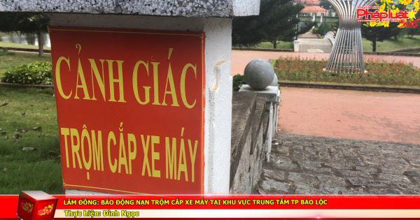 Lâm Đồng: Báo động nạn trộm cắp xe máy tại khu vực trung tâm TP Bảo Lộc