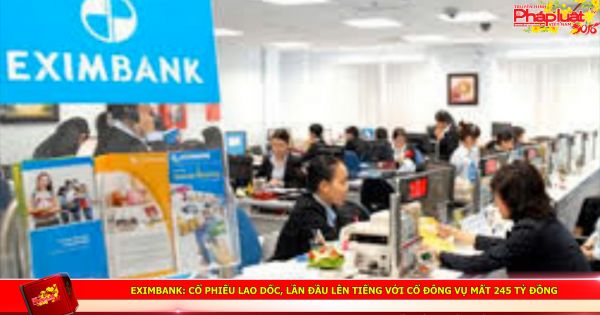 Eximbank: Cổ phiếu lao dốc, lần đầu lên tiếng với cổ đông vụ mất 245 tỷ đồng