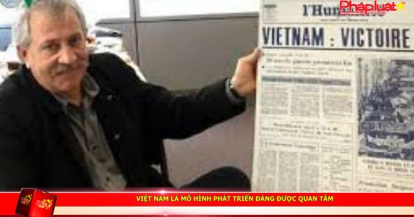 Việt Nam là mô hình phát triển đáng được quan tâm