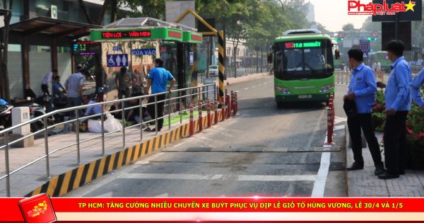 TP HCM: Tăng cường nhiều chuyến xe buýt phục vụ dịp lễ giỗ tổ Hùng Vương, lễ 30/4 và 1/5