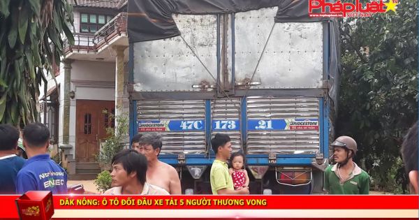 Đắk Nông: Ô tô đối đầu xe tải 5 người thương vong