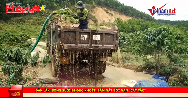 Đắk Lắk: Sông suối bị đục khoét, băm nát bởi nạn “cát tặc”