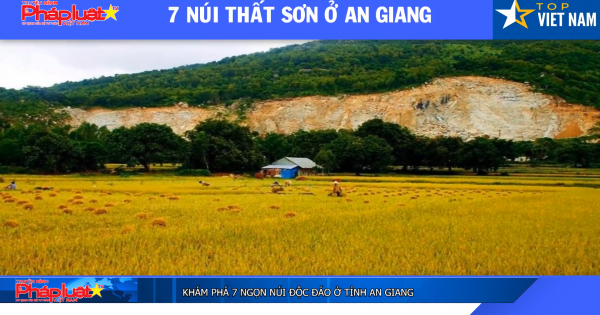 Khám phá 7 ngọn núi độc đáo ở tỉnh An Giang