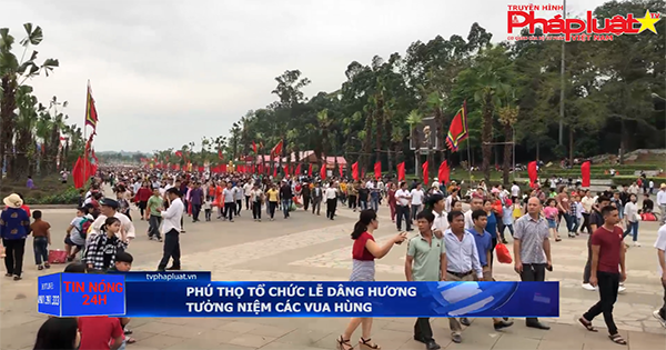 Phú Thọ tổ chức lễ dâng hương tưởng niệm các Vua Hùng