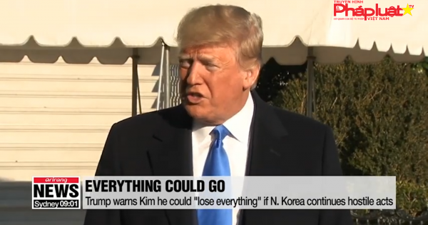 Trump cảnh báo Triều Tiên có nguy cơ “mất tất cả”