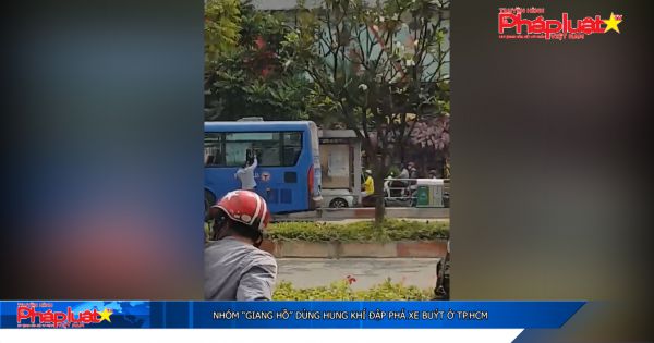 Nhóm “giang hồ” bất chấp luật pháp, dùng hung khí đập phá xe buýt ở TP.HCM