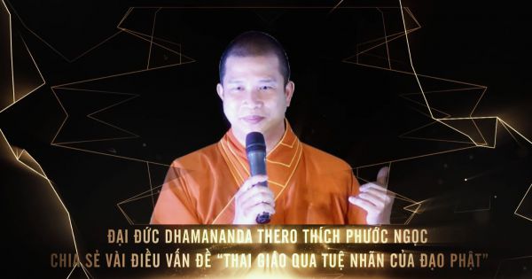 Đại đức DHAMANANDA THERO Thích Phước Ngọc chia sẻ vài điều về “Thai giáo qua tuệ nhãn của đạo Phật