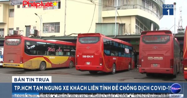 Bản tin Phòng chống Covid-19- TPHCM: Dừng hoạt động xe khách, xe hợp đồng đến Đà Nẵng 15 ngày