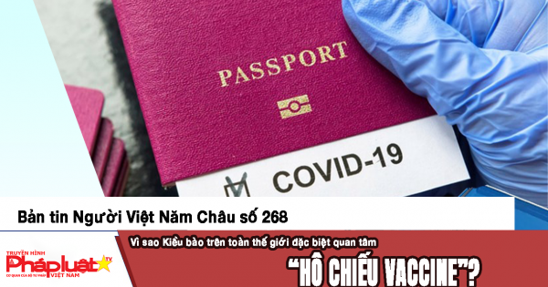Bản tin Người Việt Năm Châu số 268: Kiều bào trên toàn thế giới đặc biệt quan tâm “hộ chiếu vaccine”, vì sao?