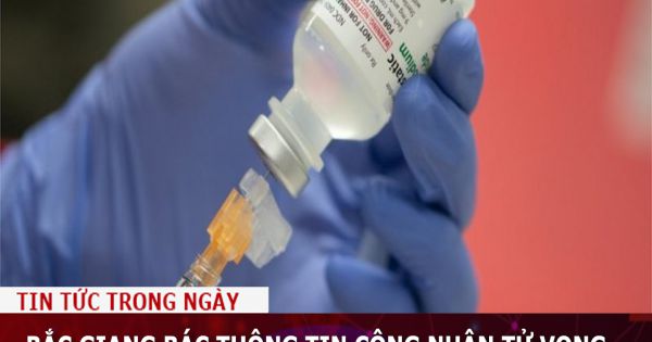 Bắc Giang bác thông tin công nhân tử vong do tiêm vắc xin ngừa COVID-19