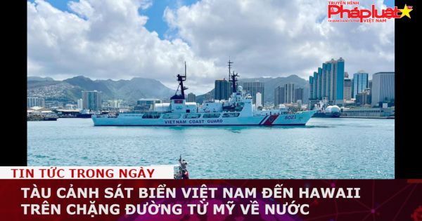 Tàu Cảnh sát biển Việt Nam đến Hawaii trên chặng đường từ Mỹ về nước