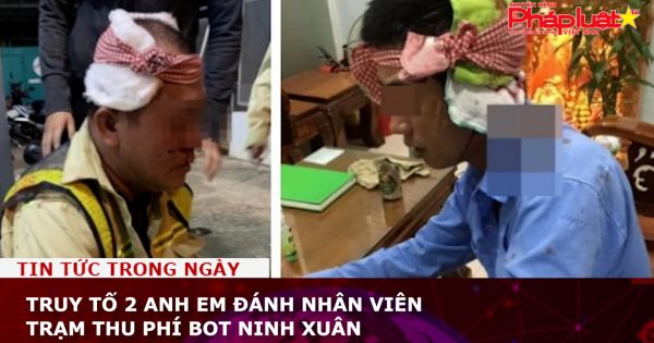 Truy tố 2 anh em đánh nhân viên Trạm thu phí BOT Ninh Xuân