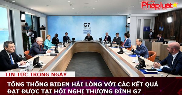 Tổng thống Biden hài lòng với các kết quả đạt được tại Hội nghị thượng đỉnh G7