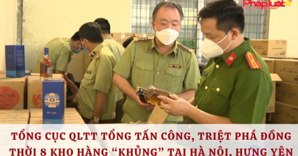 Tổng cục QLTT tổng tấn công, triệt phá đồng thời 8 kho hàng “khủng” tại Hà Nội, Hưng Yên
