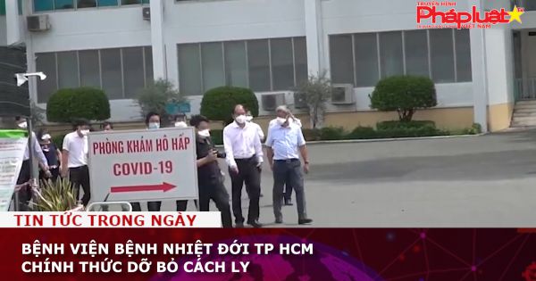 Bệnh viện Bệnh Nhiệt đới TP HCM chính thức dỡ bỏ cách ly