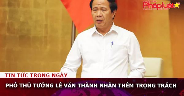 Phó Thủ tướng Lê Văn Thành nhận thêm trọng trách