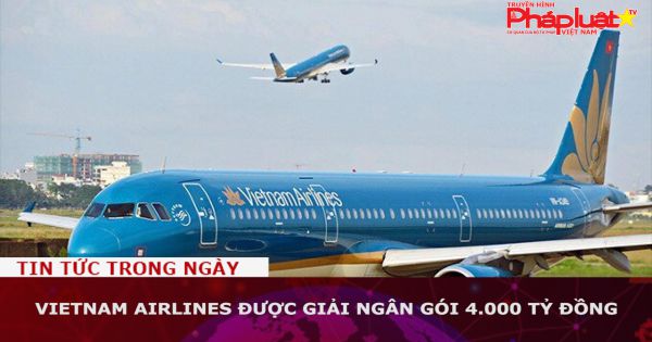 Vietnam Airlines được giải ngân gói 4.000 tỷ đồng