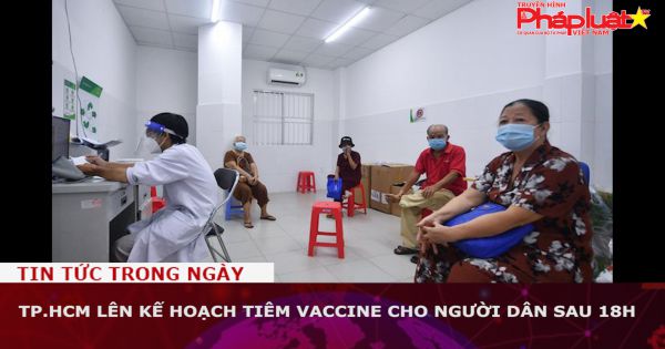 TP.HCM lên kế hoạch tiêm vaccine cho người dân sau 18h