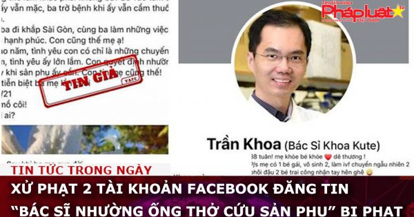 Xử phạt 2 tài khoản Facebook đăng tin “bác sĩ nhường ống thở cứu sản phụ” bị phạt