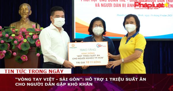 “Vòng tay Việt - Sài Gòn”: Hỗ trợ 1 triệu suất ăn cho người dân gặp khó khăn