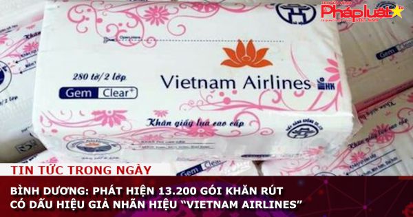 Bình Dương: Phát hiện 13.200 gói khăn rút có dấu hiệu giả nhãn hiệu “Vietnam Airlines”