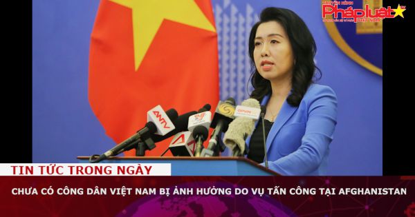 Chưa có công dân Việt Nam bị ảnh hưởng do vụ tấn công tại Afghanistan