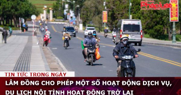 Lâm Đồng cho phép một số hoạt động dịch vụ, du lịch nội tỉnh hoạt động trở lại