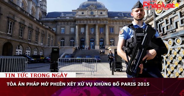 Tòa án Pháp mở phiên xét xử vụ khủng bố Paris 2015
