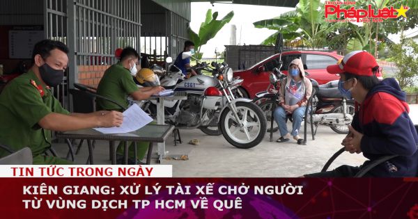 Kiên Giang: Xử lý tài xế chở người từ vùng dịch TP HCM về quê
