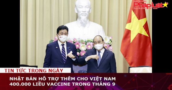 Nhật Bản hỗ trợ thêm cho Việt Nam 400.000 liều vaccine trong tháng 9