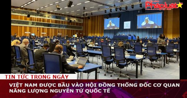 Việt Nam được bầu vào Hội đồng Thống đốc Cơ quan Năng lượng nguyên tử quốc tế