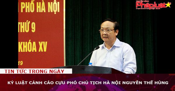 Kỷ luật cảnh cáo cựu Phó chủ tịch Hà Nội Nguyễn Thế Hùng