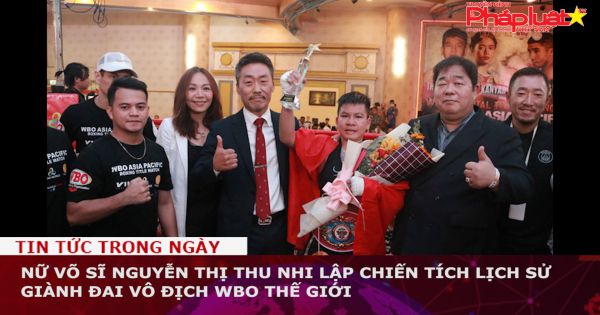 Nữ võ sĩ Nguyễn Thị Thu Nhi lập chiến tích lịch sử giành đai vô địch WBO thế giới