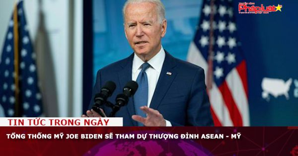 Tổng thống Mỹ Joe Biden sẽ tham dự thượng đỉnh ASEAN - Mỹ