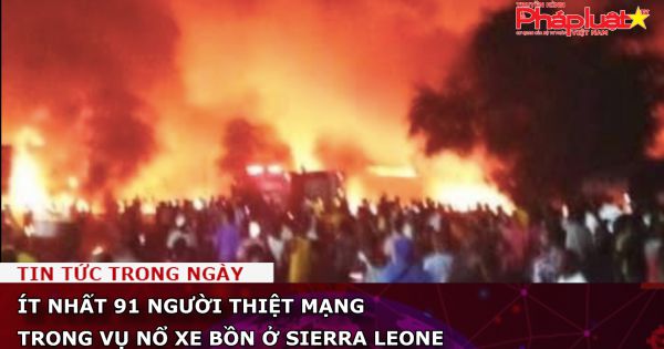 Ít nhất 91 người thiệt mạng trong vụ nổ xe bồn ở Sierra Leone
