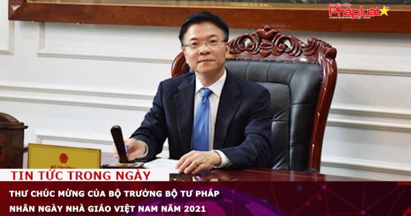 Thư chúc mừng của Bộ trưởng Bộ Tư pháp nhân Ngày Nhà giáo Việt Nam năm 2021