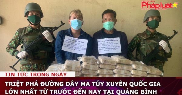Triệt phá đường dây ma túy xuyên quốc gia lớn nhất từ trước đến nay tại Quảng Bình