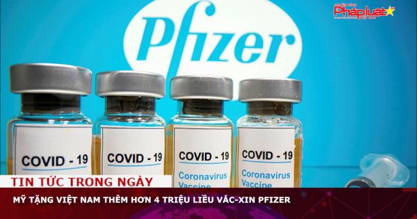 Mỹ tặng Việt Nam thêm hơn 4 triệu liều vắc-xin Pfizer