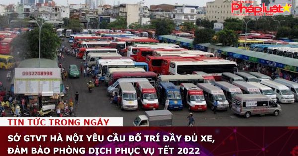 Sở GTVT Hà Nội yêu cầu bố trí đầy đủ xe, đảm bảo phòng dịch phục vụ Tết 2022