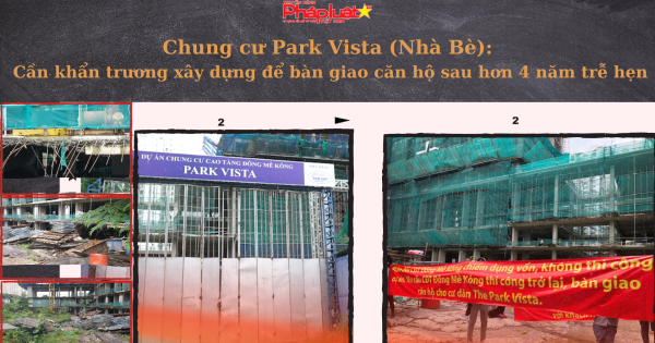 Chung cư Park Vista (Nhà Bè): Cần khẩn trương xây dựng để bàn giao căn hộ sau hơn 4 năm trễ hẹn