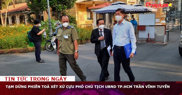 Tạm dừng phiên toà xét xử cựu Phó Chủ tịch UBND TP.HCM Trần Vĩnh Tuyến
