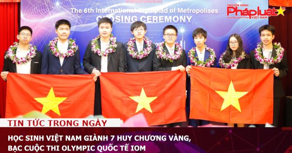 Học sinh Việt Nam giành 7 huy chương Vàng, Bạc cuộc thi Olympic Quốc tế IOM