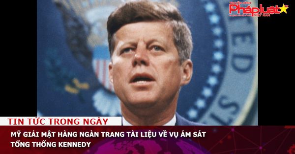 Mỹ giải mật hàng ngàn trang tài liệu về vụ ám sát tổng thống Kennedy