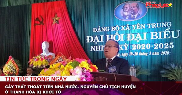 Gây thất thoát tiền nhà nước, nguyên Chủ tịch huyện ở Thanh Hóa bị khởi tố