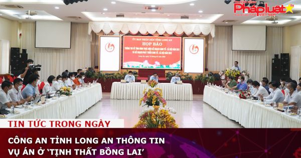 Công an tỉnh Long An thông tin vụ án ở ‘Tịnh thất Bồng Lai’