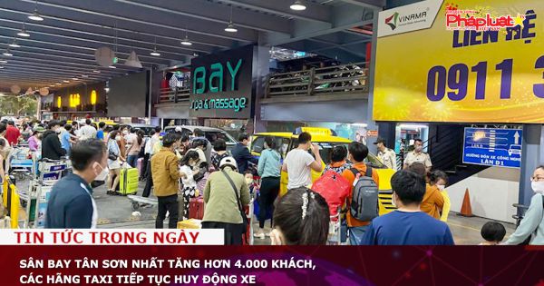 Sân bay Tân Sơn Nhất tăng hơn 4.000 khách, các hãng taxi tiếp tục huy động xe