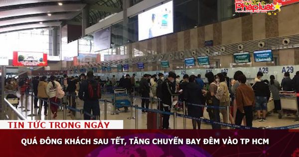 Quá đông khách sau Tết, tăng chuyến bay đêm vào TP HCM
