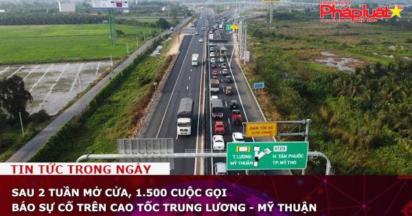 Sau 2 tuần mở cửa, 1.500 cuộc gọi báo sự cố trên cao tốc Trung Lương - Mỹ Thuận
