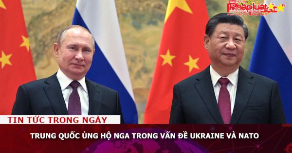Trung Quốc ủng hộ Nga trong vấn đề Ukraine và NATO